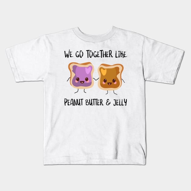 We Go Together Like Peanut Butter And Jelly Kids T-Shirt by SusurrationStudio